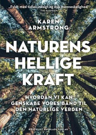Karen Armstrong: Naturens hellige kraft : hvordan vi kan genskabe vores bånd til den naturlige verden