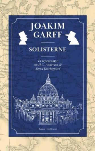 Joakim Garff: Solisterne : et rejseeventyr om H.C. Andersen og Søren Kierkegaard