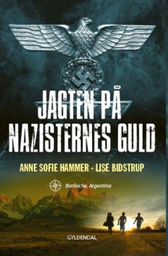 Anne Sofie Hammer (f. 1972-02-05), Lise Bidstrup: Jagten på nazisternes guld : Bariloche, Argentina