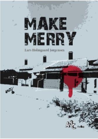 Lars Holmgård Jørgensen: Make merry