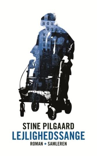 Stine Pilgaard: Lejlighedssange : roman