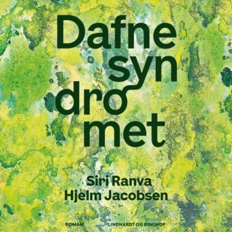 Siri Ranva Hjelm Jacobsen (f. 1980): Dafnesyndromet : roman