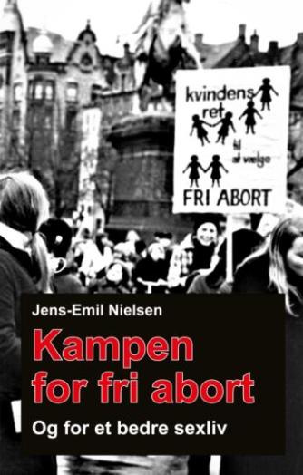 Jens-Emil Nielsen (f. 1948): Kampen for fri abort - og for et bedre sexliv