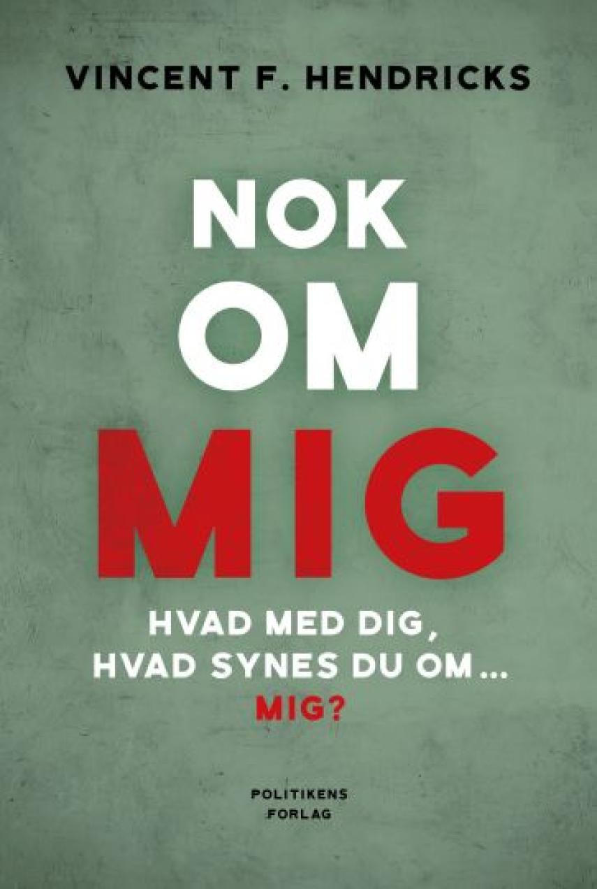 Vincent F. Hendricks: Nok om mig : hvad med dig, hvad synes du om - mig?